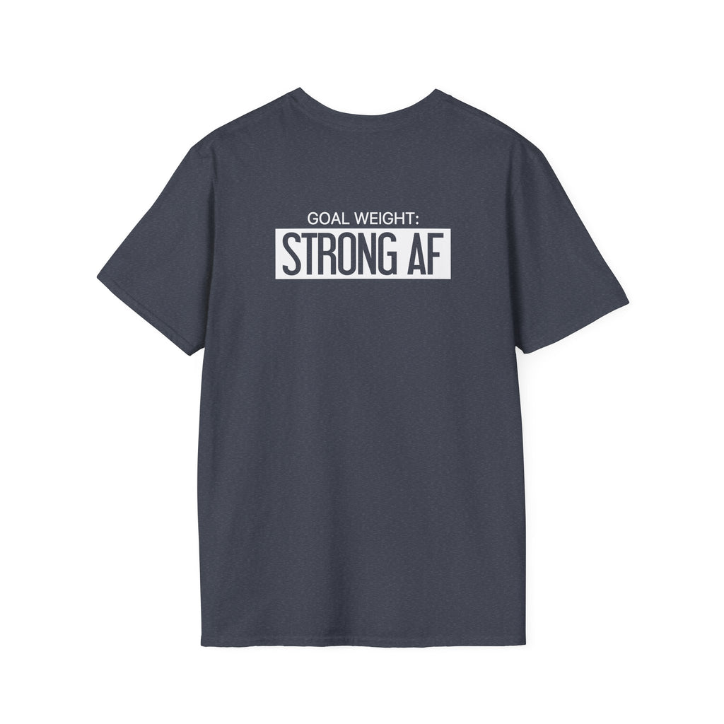 Goal Weight Strong AF - Unisex Softstyle T-Shirt - Print on Front & Back