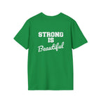 Strong Is Beautiful  - Unisex Softstyle T-Shirt - White Print on on back.
