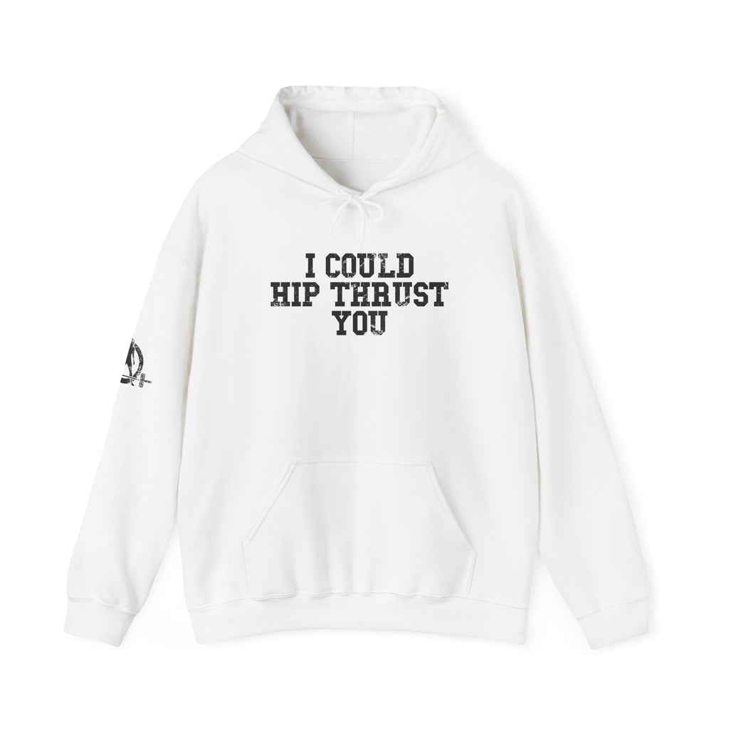 I Could Hip Thrust You - Unisex Heavy Blend Hooded Sweatshirt - Black Distressed Logo on Front & Right Sleeve