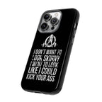 Tough Cases - I Don't Want To Look Skinny I Want To Look Like I Can Kick Your Ass - WWLW Logo