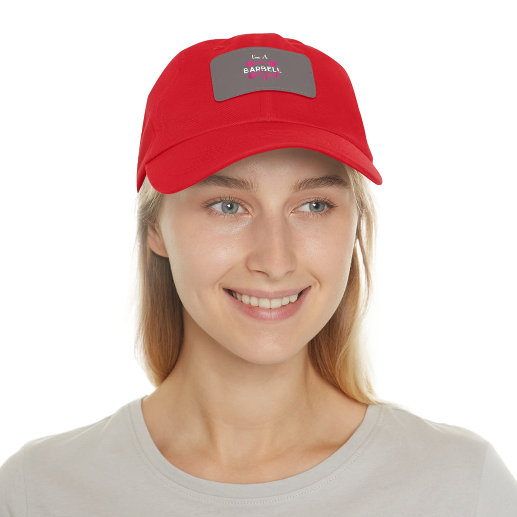 I'm A Barbell Girl - Dad Hat with Leather Patch (Rectangle)