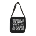 I Don't Want To Look Skinny I Want To Look Like I Can Kick Your Ass - Adjustable Tote Bag (AOP) - Distressed