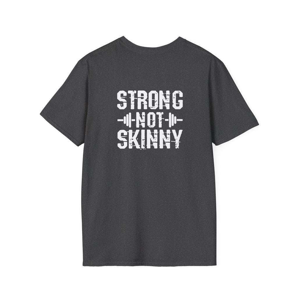 STRONG NOT SKINNY - Unisex Soft-style Tee - White Front & Back Logo