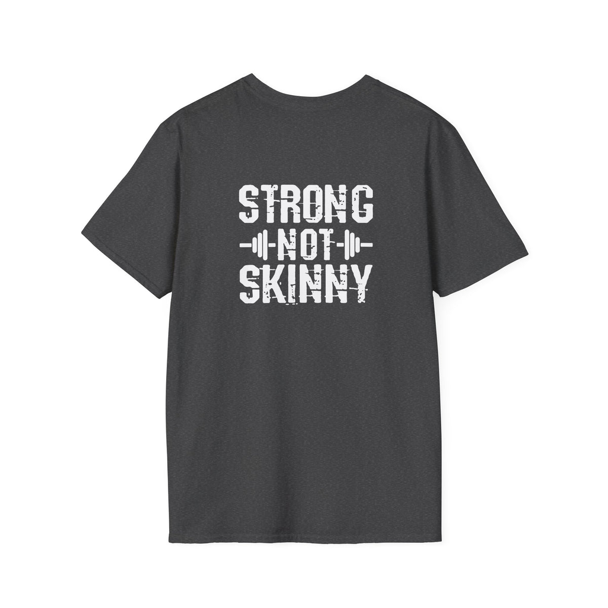 STRONG NOT SKINNY - Unisex Soft-style Tee - White Front & Back Logo