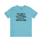 Lift Weights & Hang With My Dog - Unisex Jersey Short Sleeve Tee - Front Dark Logo