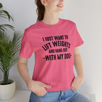 Lift Weights & Hang With My Dog - Unisex Jersey Short Sleeve Tee - Front Dark Logo
