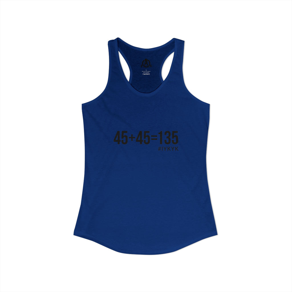 45 + 45 = 135 - Women's Ideal Racerback Tank