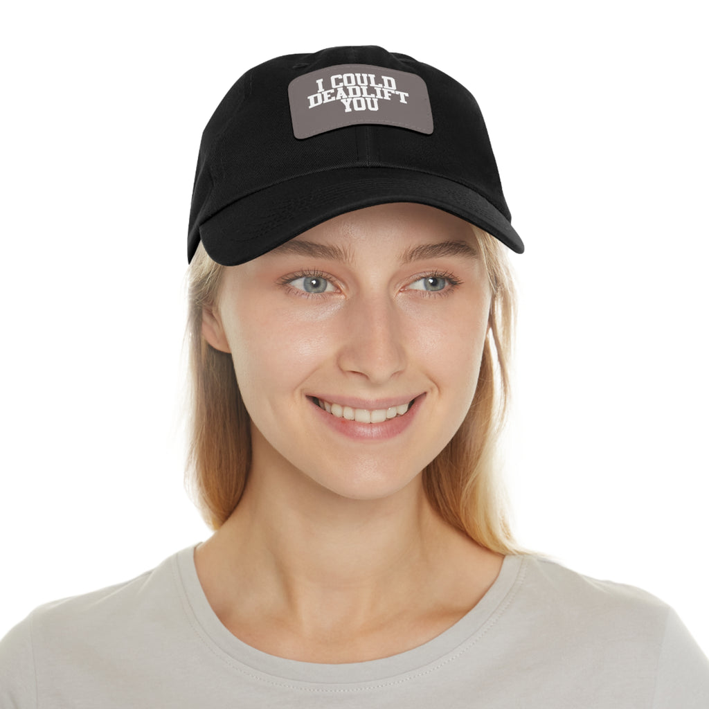 I Could Deadlift You - Dad Hat with Leather Patch (Rectangle) - White Font