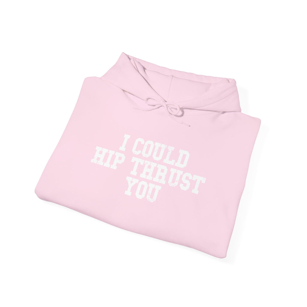 WWLW “I Could Hip Thrust You” Hoodie - Front White Logo Plain Back