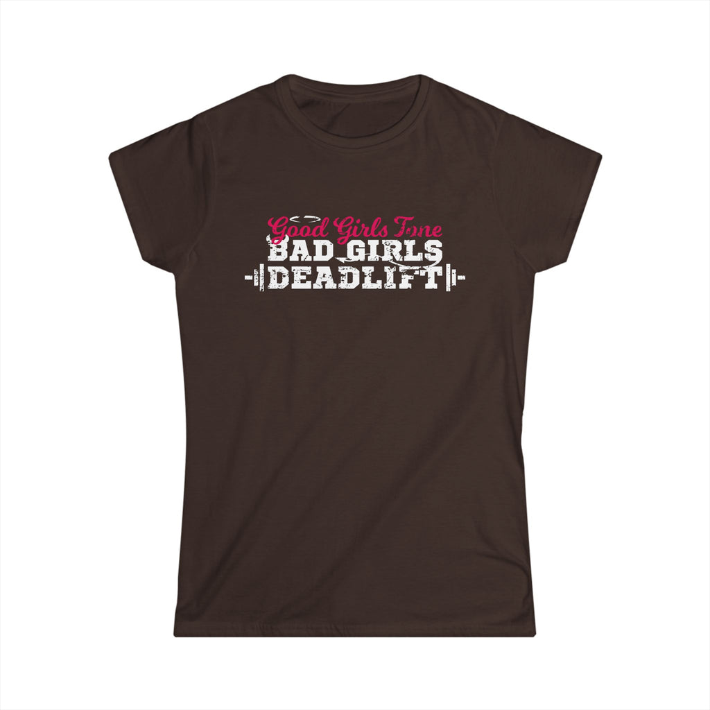 Women’s Softstyle Tee – Good Girls Tone… Bad Girls Deadlift 💀💪🔥 – Front Print, Plain Back