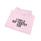 I Could Hip Thrust You - Unisex Heavy Blend Hooded Sweatshirt - Black Distressed Logo on Front & Right Sleeve