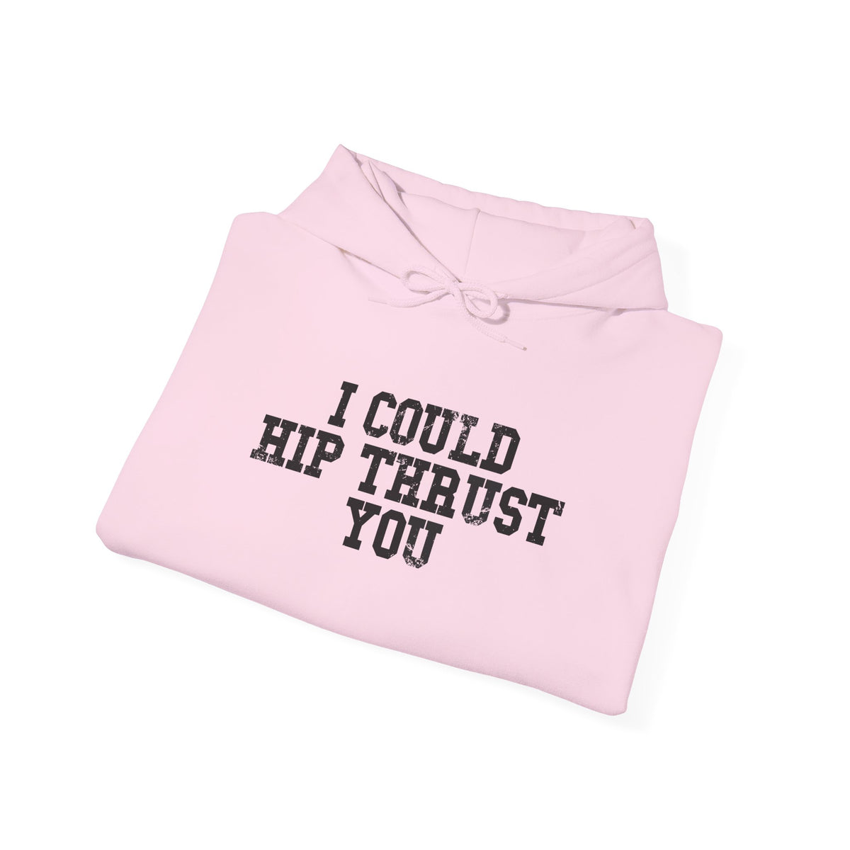 I Could Hip Thrust You - Unisex Heavy Blend Hooded Sweatshirt - Black Distressed Logo on Front & Right Sleeve