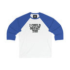 3\4 Sleeve Baseball Tee - I Could Squat You - Plain Back