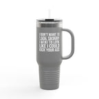I Don't Want To Look Skinny I Want To Look Like I Can Kick Your Ass - 40oz Insulated Travel Mug