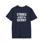 STRONG NOT SKINNY - Unisex Soft-style Tee - White Front & Back Logo