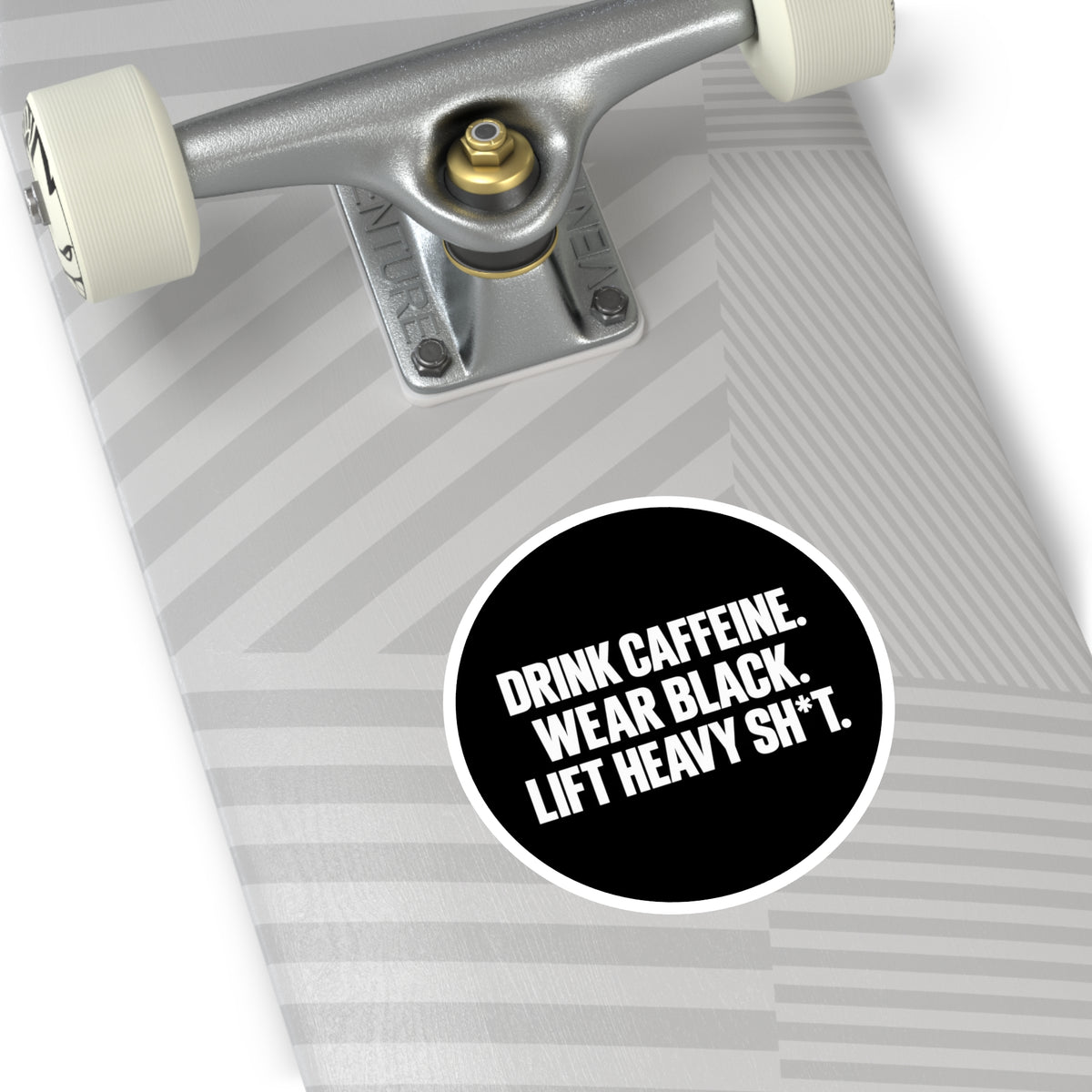 Drink Caffeine. Wear Black. Lift Heavy Shit. — Round Vinyl Sticker