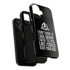 Tough Cases - I Don't Want To Look Skinny I Want To Look Like I Can Kick Your Ass - WWLW Logo