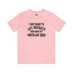 Lift Weights & Hang With My Dog - Unisex Jersey Short Sleeve Tee - Front Dark Logo