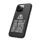 Tough Cases - I Don't Want To Look Skinny I Want To Look Like I Can Kick Your Ass - WWLW Logo