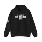 WWLW “I Could Hip Thrust You” Hoodie - Front White Logo Plain Back