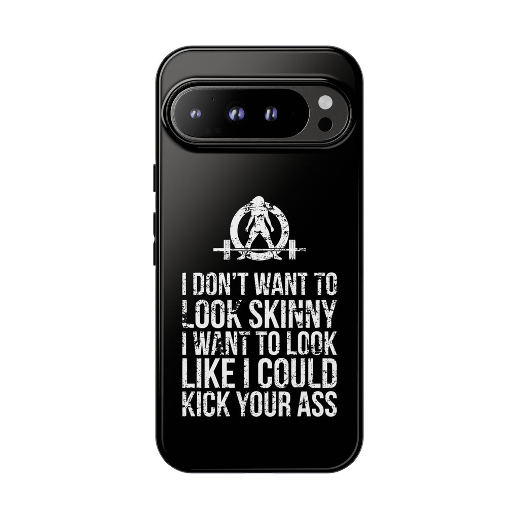 Tough Cases - I Don't Want To Look Skinny I Want To Look Like I Can Kick Your Ass - WWLW Logo