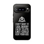 Tough Cases - I Don't Want To Look Skinny I Want To Look Like I Can Kick Your Ass - WWLW Logo