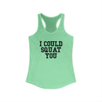 I Could Squat You - Women's Ideal Racerback Tank - Black Front & Back Logo