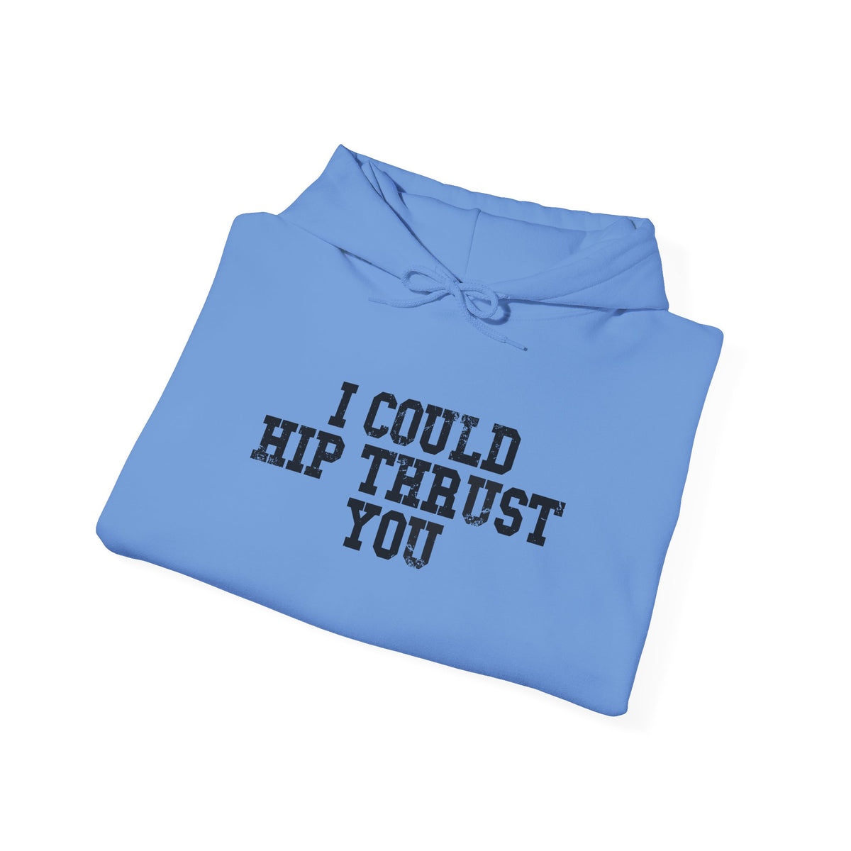 I Could Hip Thrust You - Unisex Heavy Blend Hooded Sweatshirt - Black Distressed Logo on Front & Right Sleeve