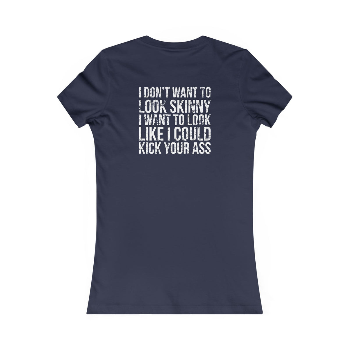 Kick Your Ass – Women’s Favorite Tee (White Distressed Logo)