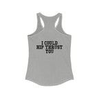 I Could Hip Thrust You - Women's Ideal Racerback Tank - Black Font Front & Back