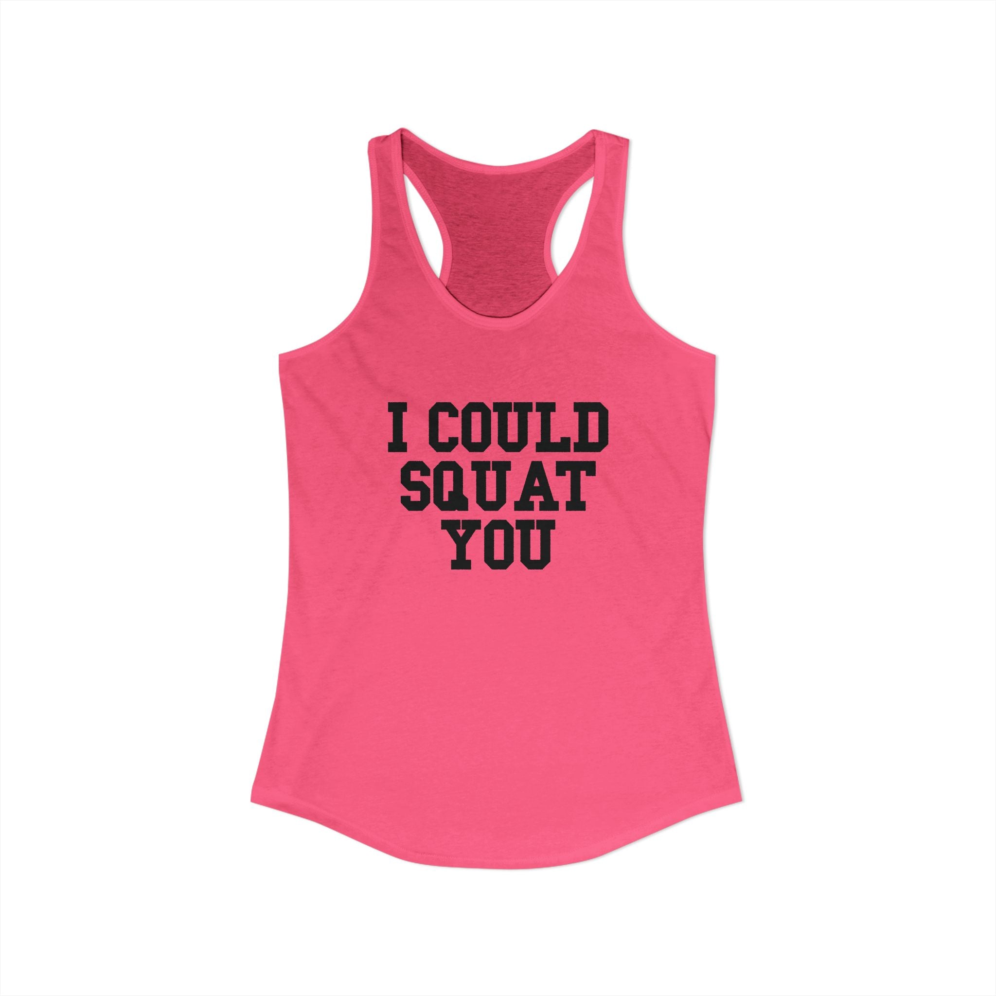 I Could Squat You - Women's Ideal Racerback Tank - Black Front & Back Logo