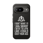 Tough Cases - I Don't Want To Look Skinny I Want To Look Like I Can Kick Your Ass - WWLW Logo