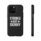 Strong Not Skinny - Tough Case