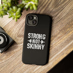 Strong Not Skinny - Tough Case