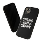 Strong Not Skinny - Tough Case