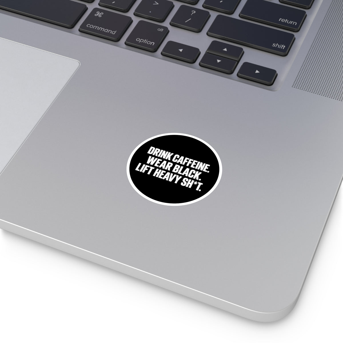 Drink Caffeine. Wear Black. Lift Heavy Shit. — Round Vinyl Sticker