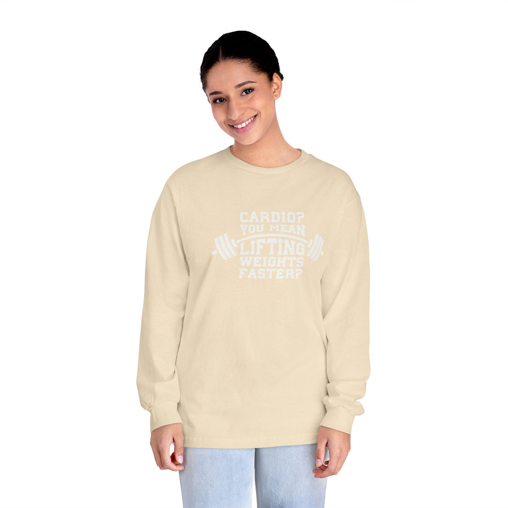 Cardio?  Lift Weights Faster - Unisex Classic Long Sleeve T-Shirt - Print on Front