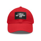 I Could Hip Thrust You - Dad Hat with Leather Patch (Rectangle) - White Font