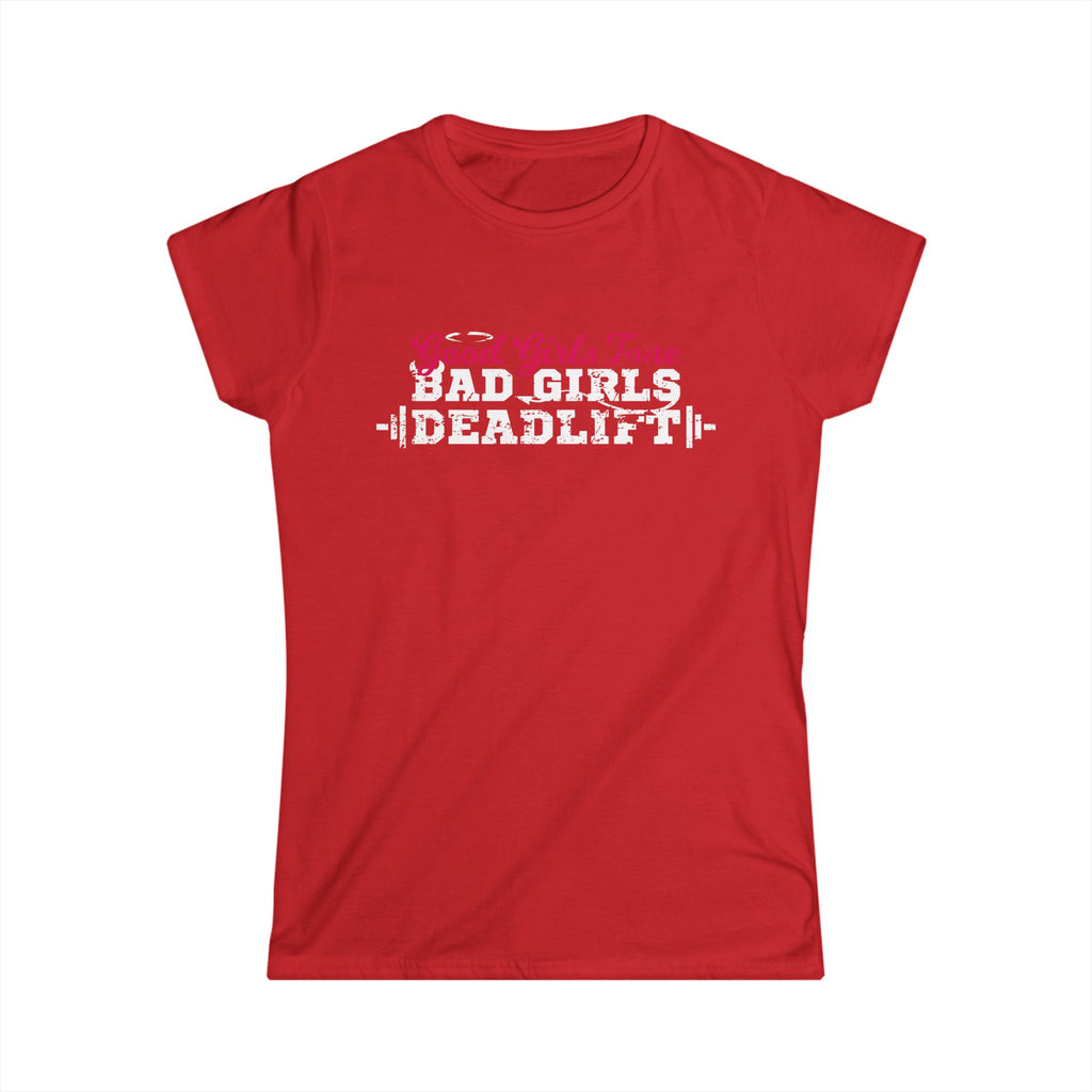 Women’s Softstyle Tee – Good Girls Tone… Bad Girls Deadlift 💀💪🔥 – Front Print, Plain Back