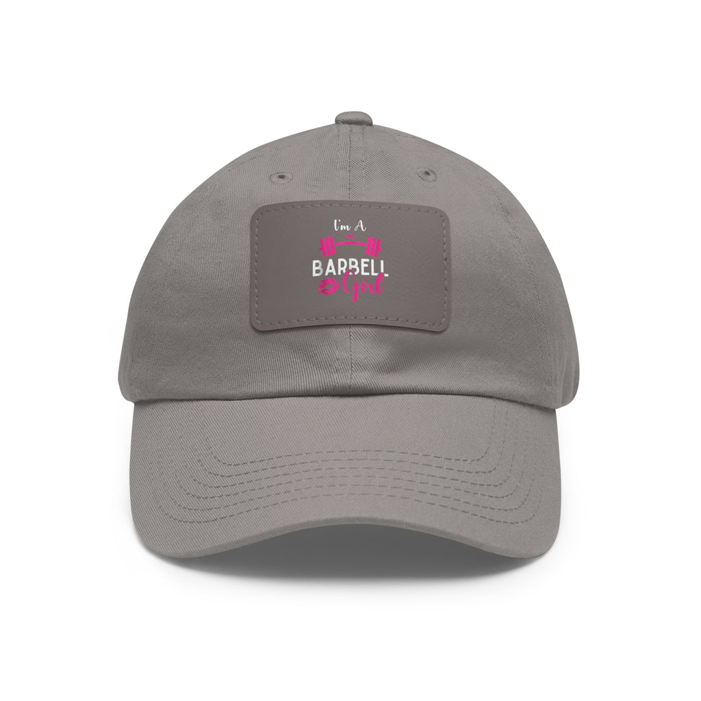 I'm A Barbell Girl - Dad Hat with Leather Patch (Rectangle)