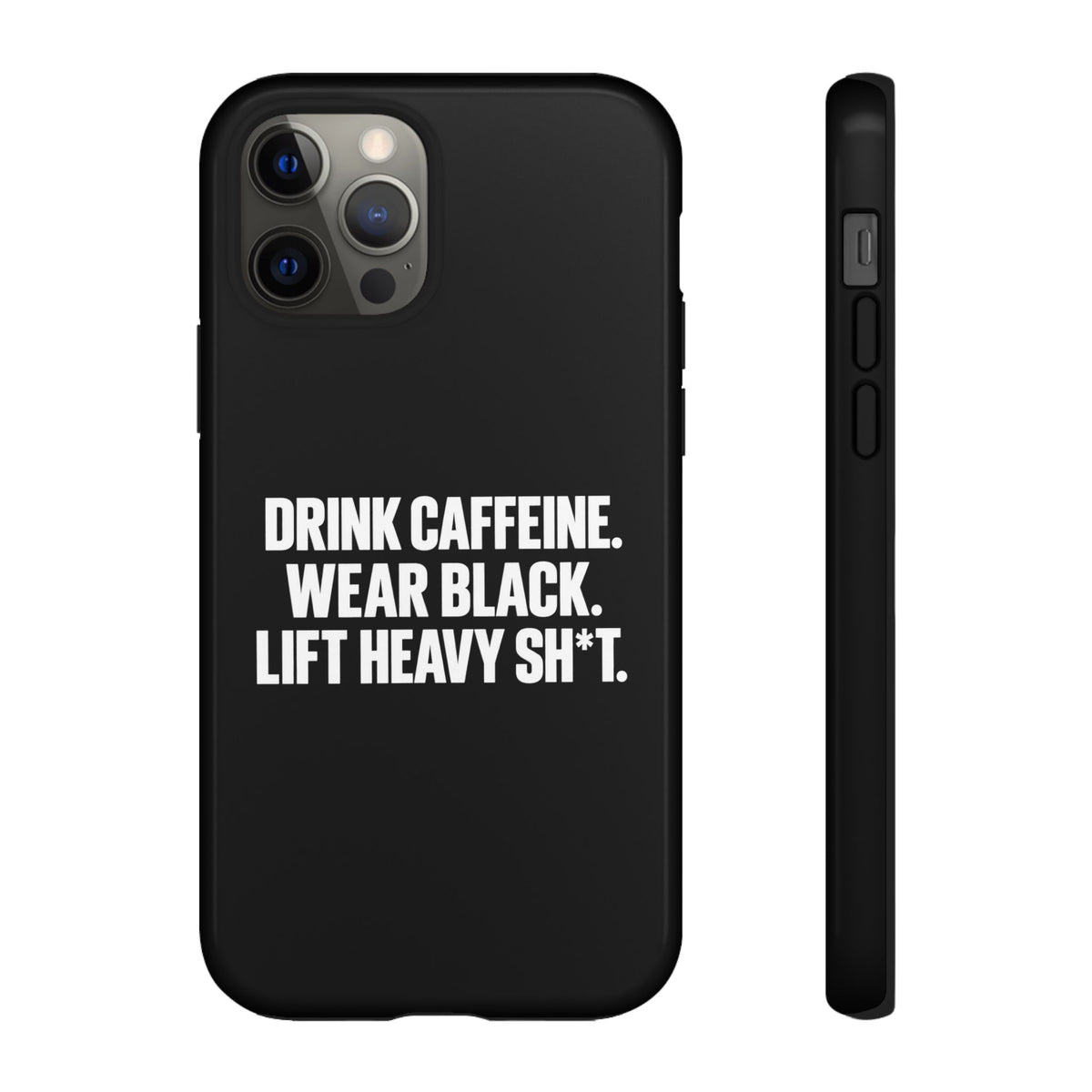 Drink Caffeine. Wear Black. Lift Heavy Shit. — Tough Phone Case