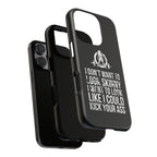 Tough Cases - I Don't Want To Look Skinny I Want To Look Like I Can Kick Your Ass - WWLW Logo