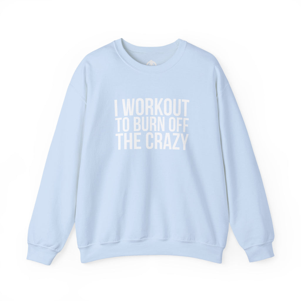 I Workout To Burn Off The Crazy - Unisex Heavy Blend™ Crewneck Sweatshirt - Front White Logo - Plain Back