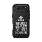 Tough Cases - I Don't Want To Look Skinny I Want To Look Like I Can Kick Your Ass - WWLW Logo