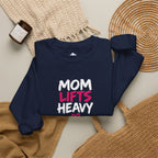 Mom Lifts Heavy – Unisex Crewneck Sweatshirt