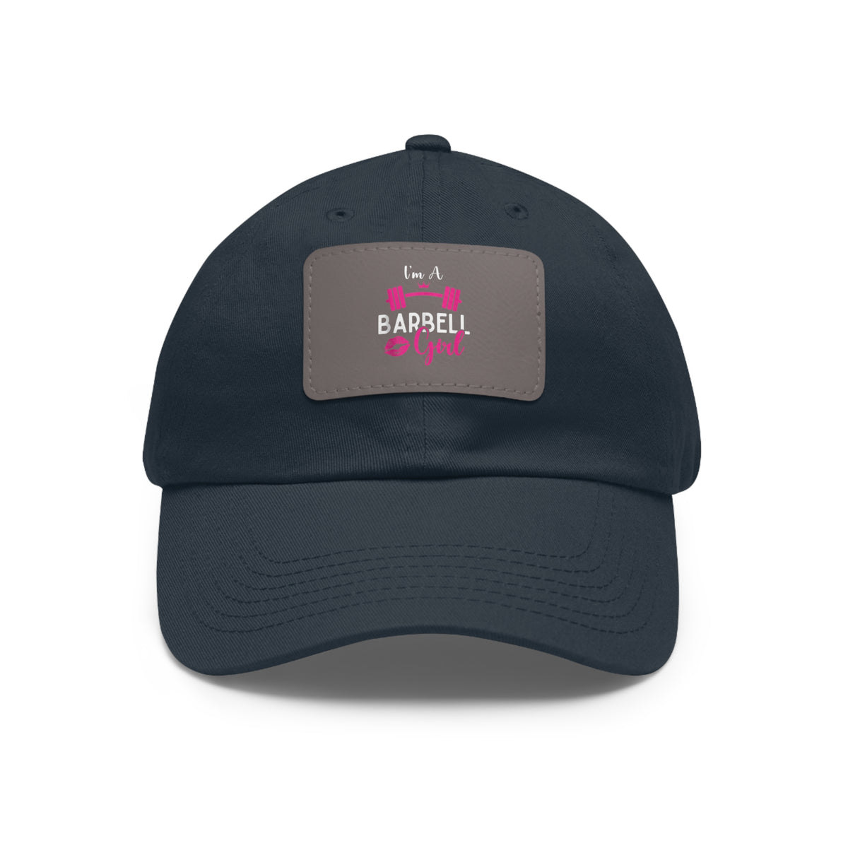 I'm A Barbell Girl - Dad Hat with Leather Patch (Rectangle)