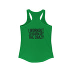 I Workout To Burn Off The Crazy - Women's Ideal Racerback Tank - Black Font - Print on Front & Back