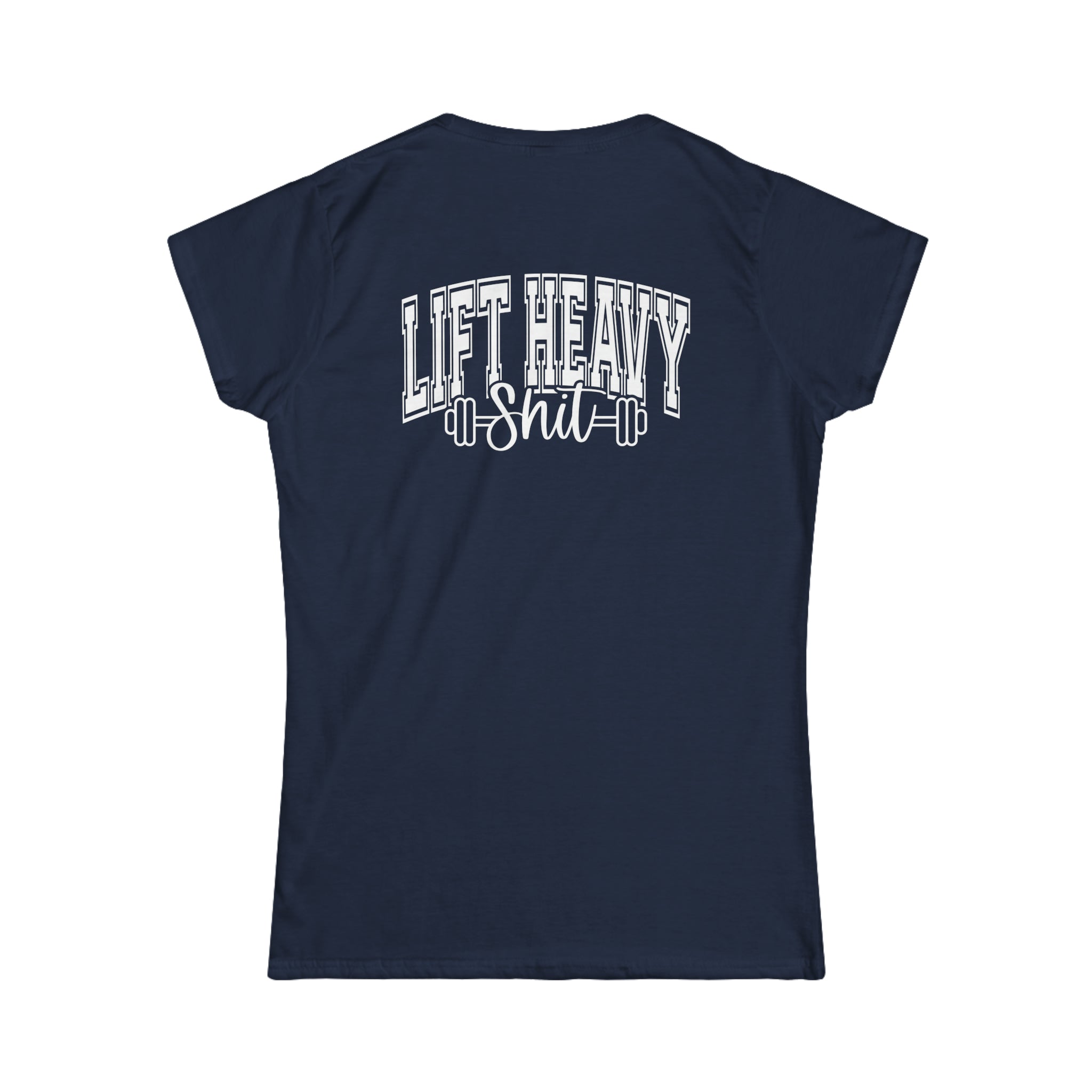 Lift Heavy Shit - Women's Softstyle Tee - White Distressed Logo + Print On Back