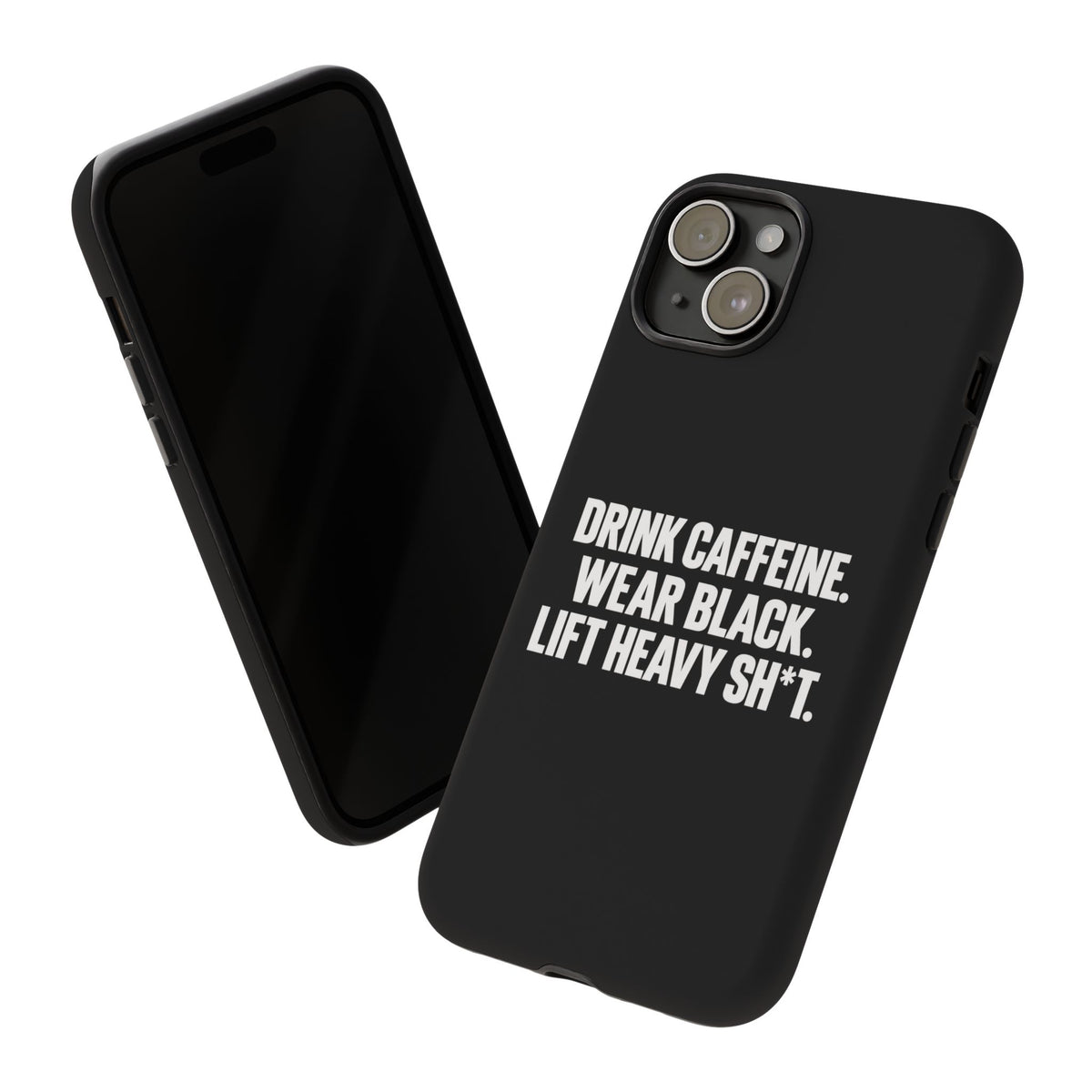 Drink Caffeine. Wear Black. Lift Heavy Shit. — Tough Phone Case