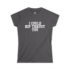 I Could Hip Thrust You - Women's Softstyle Tee - White Logo Plain Back